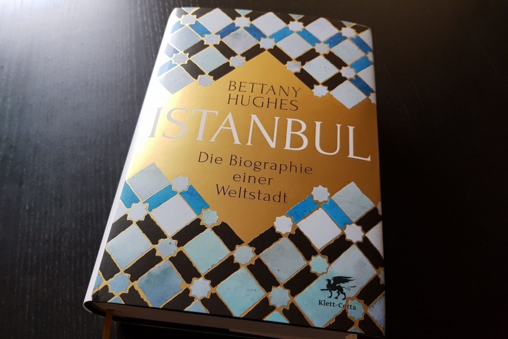 Bettany Hughes: Istanbul. Die Biografie einer Weltstadt